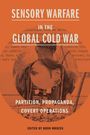 Sensory Warfare in the Global Cold War, Buch