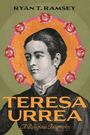 "RYAN T. RAMSEY" oben, "TERESA URREA" groß in der Mitte, "A Religious Biography" darunter. Stilisiertes Porträt mit Rosen.