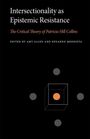 "Intersectionality as Epistemic Resistance", "The Critical Theory of Patricia Hill Collins", herausgegeben von Amy Allen und Eduardo Mendieta. Das Cover ist schwarz mit geometrischen Formen in Grau und Orange.