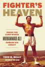 "FIGHTER'S HEAVEN. Inside the camp where Muhammad Ali remade his legacy. Todd M. Mealy, Foreword by Gene Kilroy." Ein Boxer posiert.