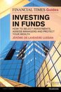 Jerome De Lavenere Lussan: Financial Times Guide to Investing in Funds, The, Buch