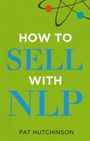 Pat Hutchinson: How to sell with NLP, Buch