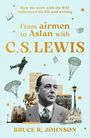 Buchtitel: From airmen to Aslan with C S Lewis. Autor: Bruce R. Johnson. Porträt, Flugzeuge und Fallschirme illustriert.