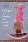 Sumit Guha: Ecologies of Empire in South Asia, 1400-1900, Buch