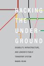 Raquel Velho: Hacking the Underground: Disability, Infrastructure, and London's Public Transport System, Buch