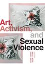 : Art, Activism, and Sexual Violence, Buch
