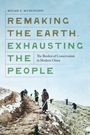 Micah S Muscolino: Remaking the Earth, Exhausting the People, Buch