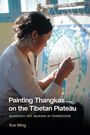 Ming Xue: Painting Thangkas on the Tibetan Plateau, Buch