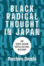 Yuichiro Onishi: Black Radical Thought in Japan, Buch