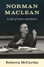 "Norman Maclean: A Life of Letters and Rivers" von Rebecca McCarthy. Schwarz-weißes Foto eines Mannes im Anzug mit Buch.