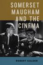 Robert Calder: Somerset Maugham and the Cinema, Buch