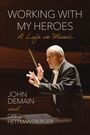 John L Demain: Working with My Heroes, Buch