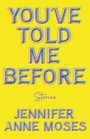 Jennifer Moses: You've Told Me Before, Buch