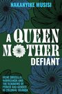 "NAKANYIKE MUSISI. A QUEEN MOTHER DEFIANT. IRENE DRUSILLA NAMAGANDA AND THE REMAKING OF POWER AND GENDER IN COLONIAL UGANDA." 

Grüne und blaue Blumengrafiken als Hintergrund.