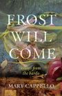 Der Text "Frost Will Come" und "essays from the bardo" stehen über floralen Motiven. Unten steht "Mary Cappello".