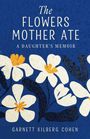 „The Flowers Mother Ate: A Daughter's Memoir“ von Garnett Kilberg Cohen. Weiße Blumen auf blauem Hintergrund.
