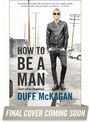 Duff McKagan: How to Be a Man: (And Other Illusions), Buch