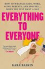 Text: "EVERYTHING TO EVERYONE", Kara Baskin. Illustration: Frau liegt erschöpft mit Kissen, Laptop daneben.
