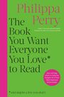 Philippa Perry: The Book You Want Everyone You Love to Read, Buch