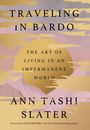 Ann Tashi Slater: Traveling in Bardo, Buch