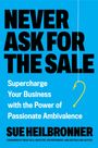 Sue Heilbronner: Never Ask for the Sale, Buch