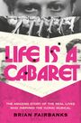 "Life Is a Cabaret" in großen rosa Buchstaben. Vielseitige Schwarz-Weiß-Collage mit Gesichtern, Beinen und Maschinenteilen.
