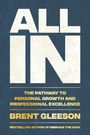 „ALL IN“ in großen Buchstaben oben. Darunter: „THE PATHWAY TO PERSONAL GROWTH AND PROFESSIONAL EXCELLENCE“ und „BRENT GLEESON“.