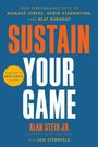 SUSTAIN YOUR GAME. Autor: Alan Stein Jr. Mit Jon Sternfeld. Tipps für Stressbewältigung, Stagnation vermeiden, Burnout besiegen.