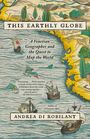 Andrea Di Robilant: This Earthly Globe, Buch