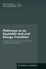 National Academies of Sciences Engineering and Medicine: Pathways to an Equitable and Just Energy Transition, Buch
