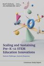 National Academies of Sciences Engineering and Medicine: Scaling and Sustaining Pre-K-12 Stem Education Innovations, Buch