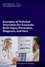 National Academies of Sciences Engineering and Medicine: Examples of Technical Innovation for Traumatic Brain Injury Prevention, Diagnosis, and Care, Buch