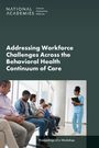 National Academies of Sciences Engineering and Medicine: Addressing Workforce Challenges Across the Behavioral Health Continuum of Care, Buch