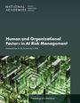 National Academies of Sciences Engineering and Medicine: Human and Organizational Factors in AI Risk Management, Buch