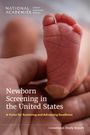 National Academies of Sciences Engineering and Medicine: Newborn Screening in the United States, Buch