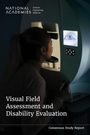 National Academies of Sciences Engineering and Medicine: Visual Field Assessment and Disability Evaluation, Buch
