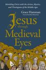 Grace Hamman: Jesus Through Medieval Eyes, Buch