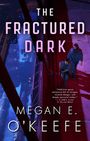 Megan E. O'Keefe: The Fractured Dark, Buch