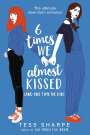 Tess Sharpe: 6 Times We Almost Kissed (and One Time We Did), Buch