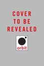 Text: "COVER TO BE REVEALED". Darunter ein Logo mit "orbit" und zwei Kreise. Hintergrund grau.