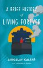 Jaroslav Kalfar: A Brief History of Living Forever, Buch