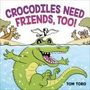 Tom Toro: Crocodiles Need Friends, Too!, Buch