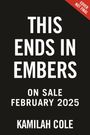 Kamilah Cole: This Ends in Embers, Buch