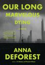 Anna DeForest: Our Long Marvelous Dying, Buch