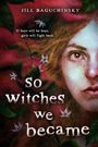 Jill Baguchinsky: So Witches We Became, Buch