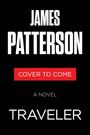 Der Text lautet: "James Patterson, Cover to Come, A Novel, Traveler". Schwarzer Hintergrund, weiße und rote Schrift.