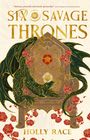 "Six Savage Thrones" und "Holly Race" in goldener Schrift. Drache, Thron, rote Rosen, kunstvolle Gestaltung.