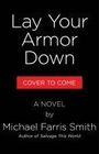 Michael Farris Smith: Lay Your Armor Down, Buch