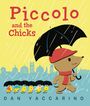 "Piccolo and the Chicks" und "Dan Yaccarino" sind in roter und schwarzer Schrift auf gelbem Hintergrund. Illustration: Ein Tier mit Regenschirm.
