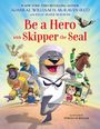 William H McRaven: Be a Hero with Skipper the Seal, Buch